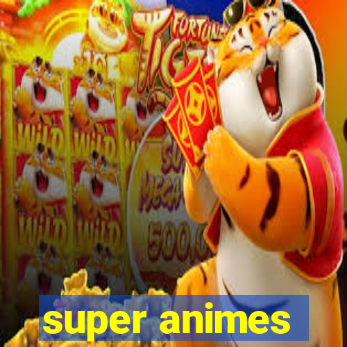 super animes